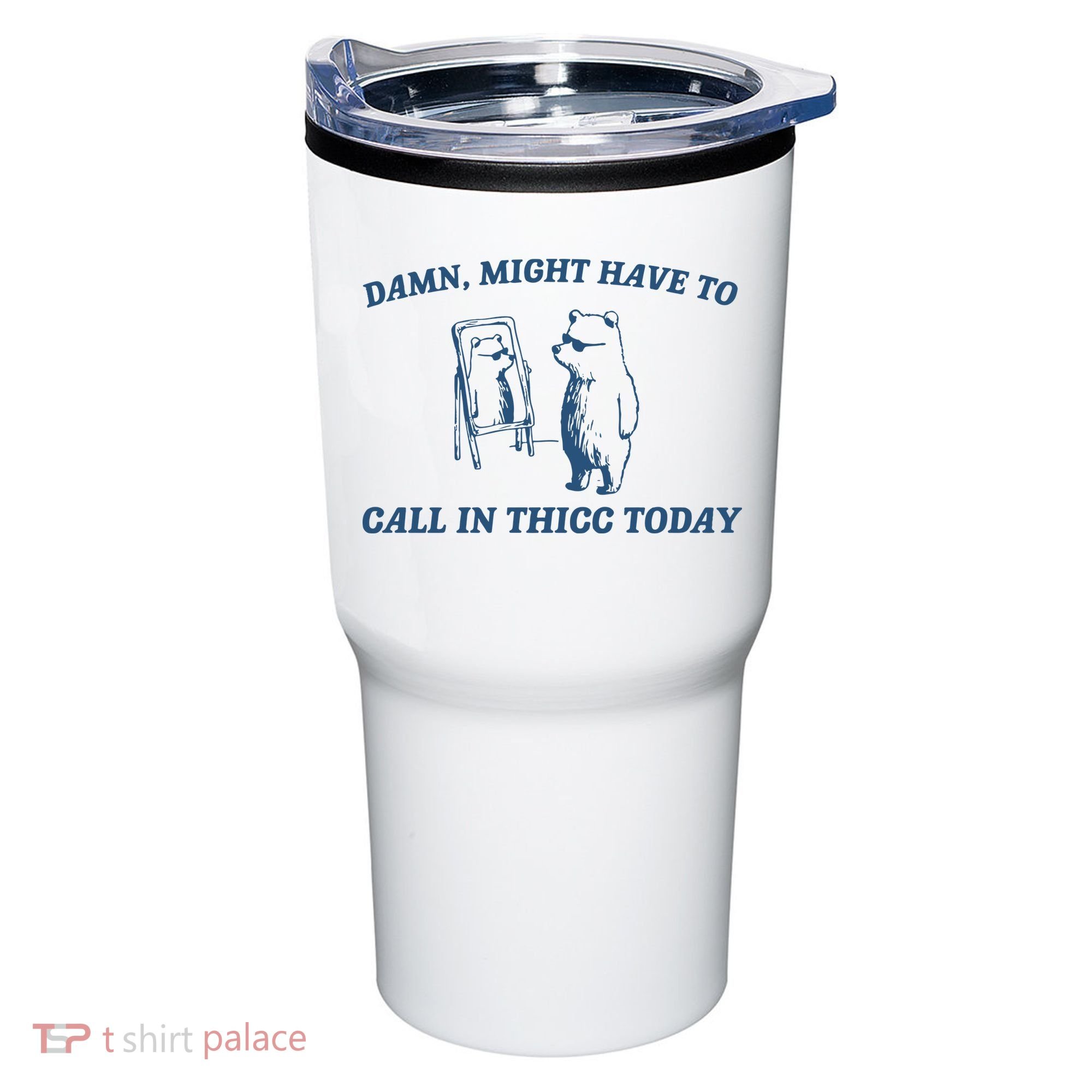 Might Have To Call In Thicc Today Tumbler