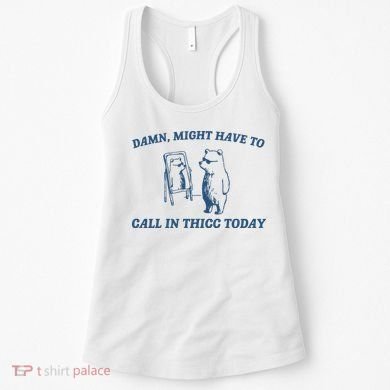 Might Have To Call In Thicc Today Women's Tank Top