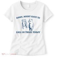 Might Have To Call In Thicc Today Women's T-Shirt thumb 0