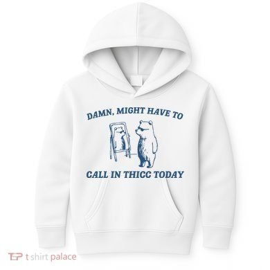Might Have To Call In Thicc Today Kids Hoodie