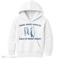 Might Have To Call In Thicc Today Kids Hoodie thumb 0