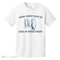 Might Have To Call In Thicc Today Kids T-Shirt thumb 0