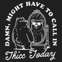 Might Have To Call In Thicc Today Women's Sweatshirt thumb 2