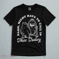 Might Have To Call In Thicc Today T-Shirt thumb 5