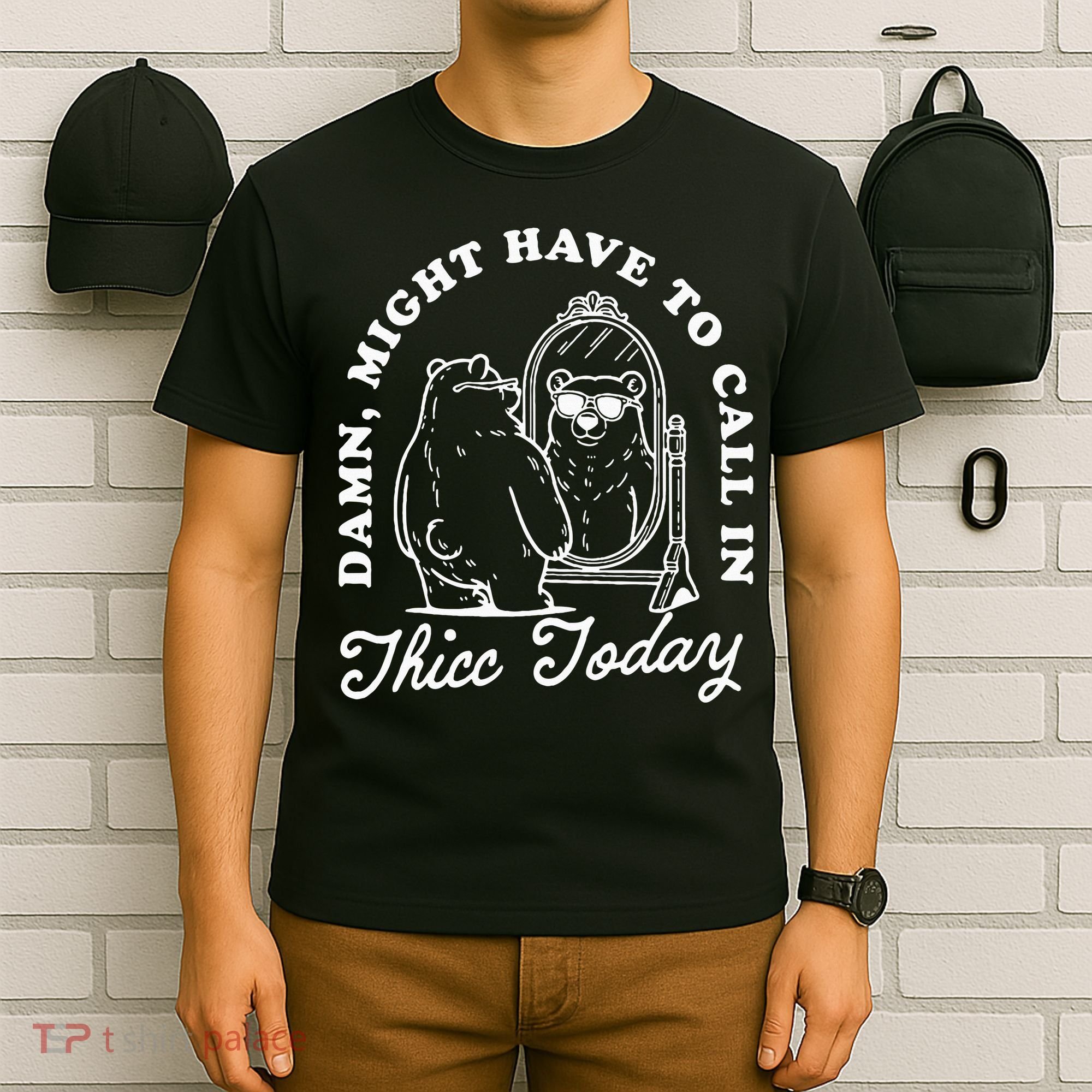 Might Have To Call In Thicc Today T-Shirt