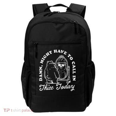 Might Have To Call In Thicc Today Backpack