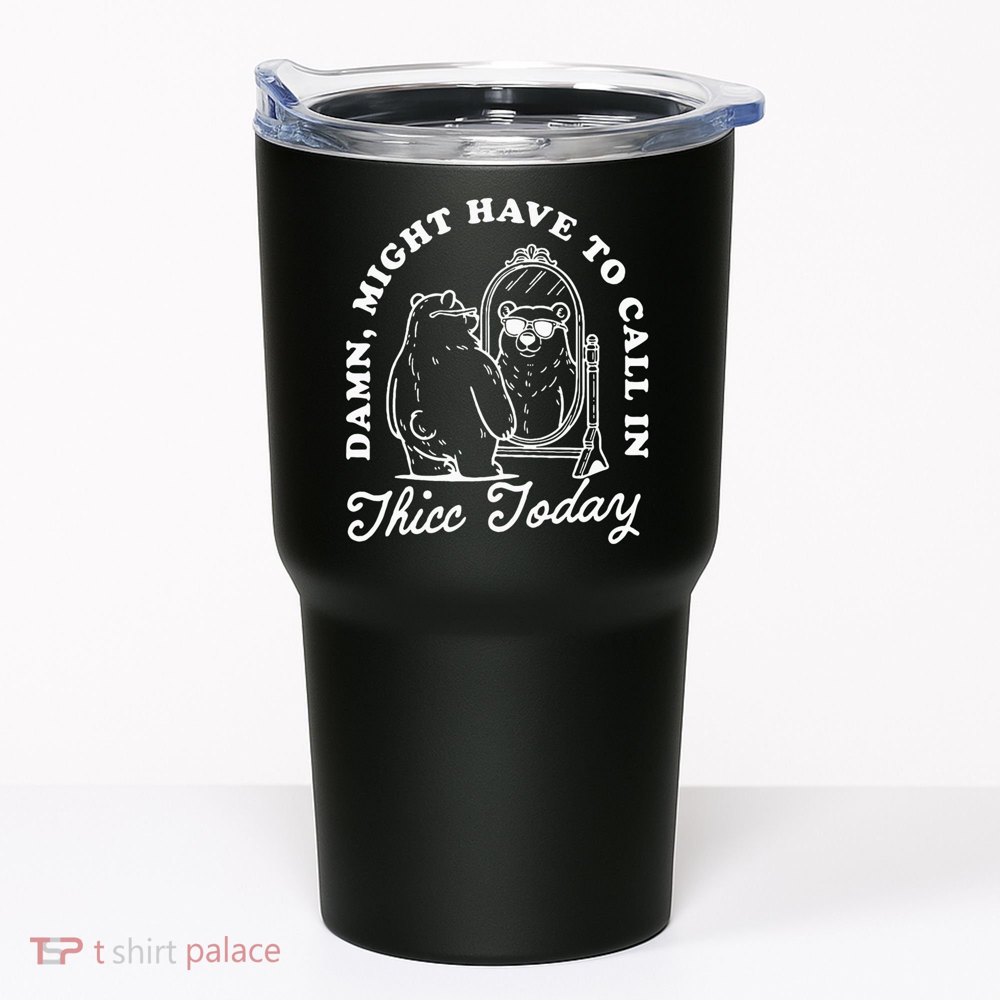 Might Have To Call In Thicc Today Tumbler