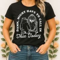 Might Have To Call In Thicc Today Women's T-Shirt thumb 2