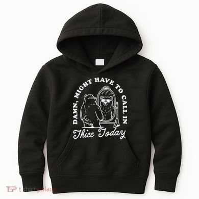 Might Have To Call In Thicc Today Kids Hoodie