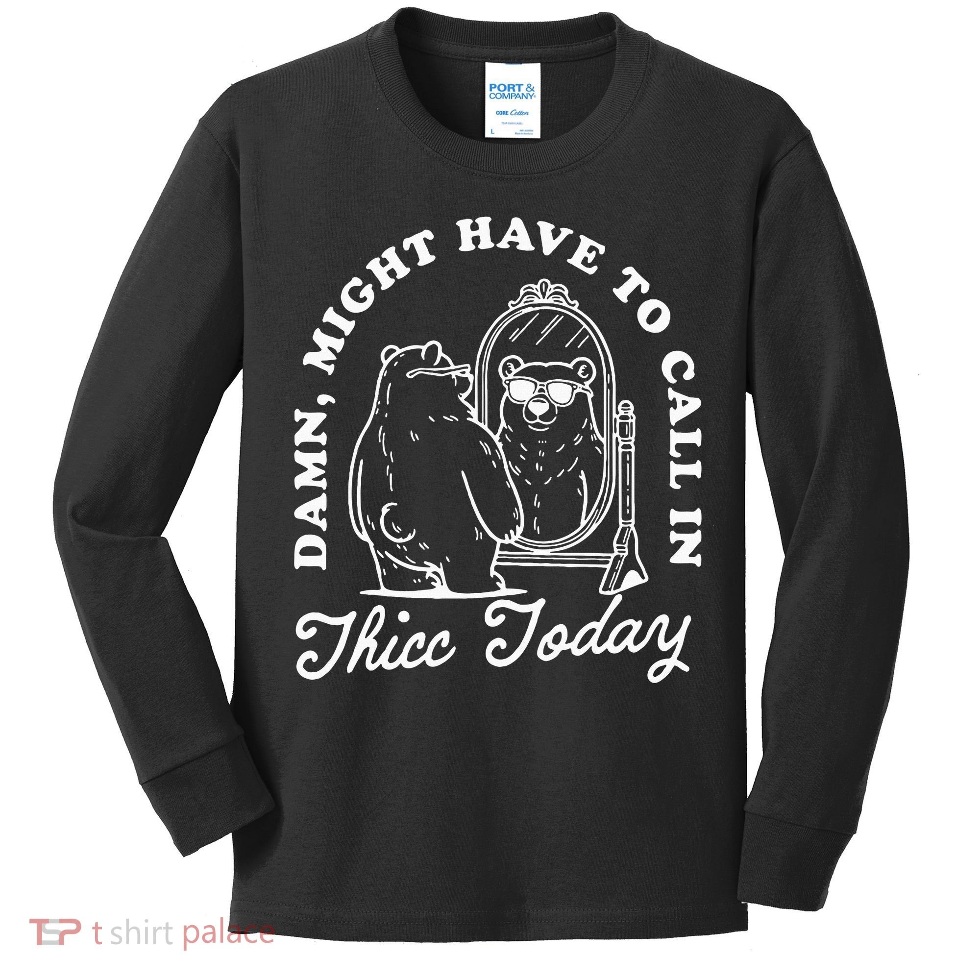 Might Have To Call In Thicc Today Kids Long Sleeve Shirt