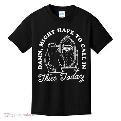 Might Have To Call In Thicc Today Kids T-Shirt