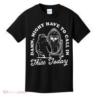 Might Have To Call In Thicc Today Kids T-Shirt thumb 0