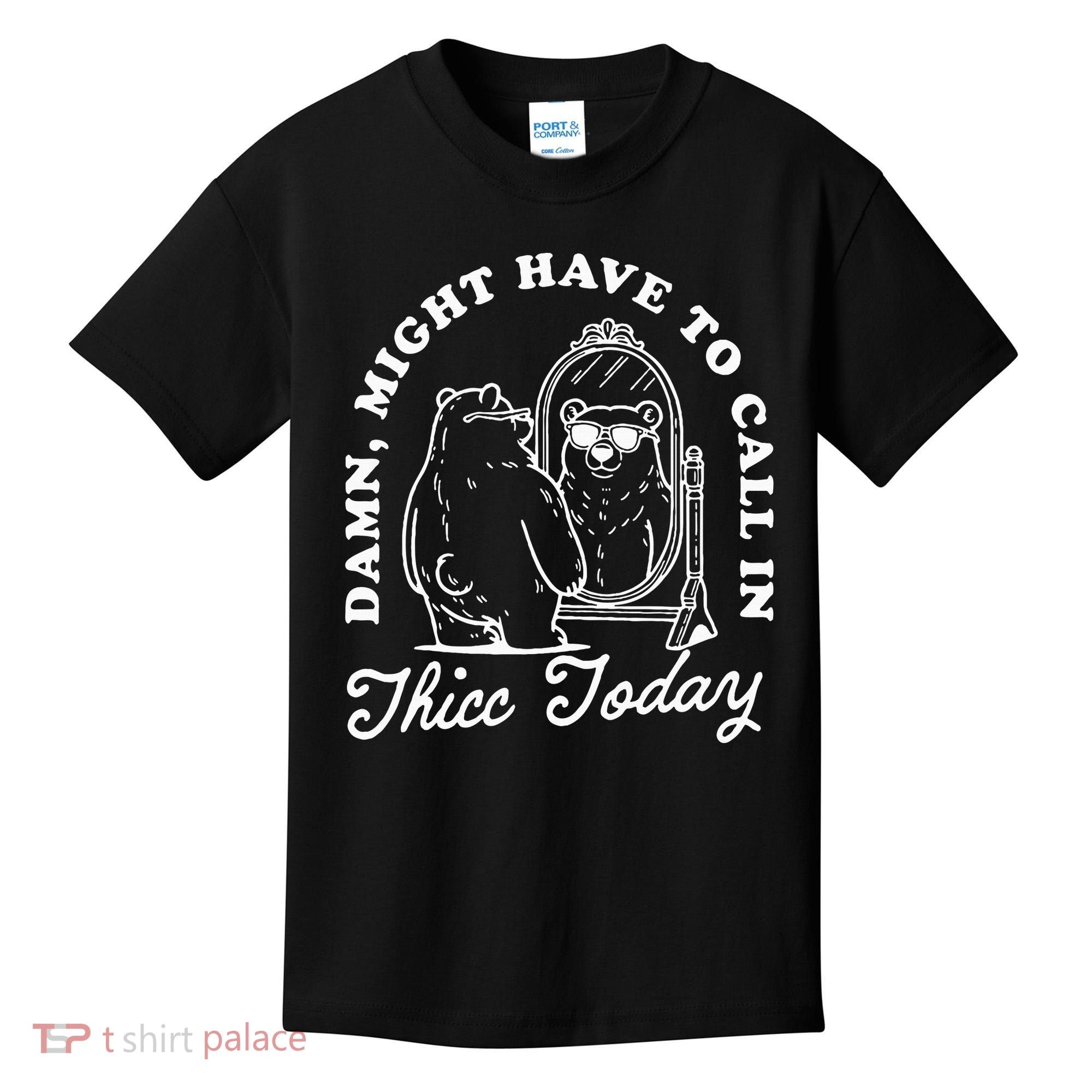 Might Have To Call In Thicc Today Kids T-Shirt