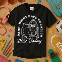 Might Have To Call In Thicc Today Kids T-Shirt thumb 3