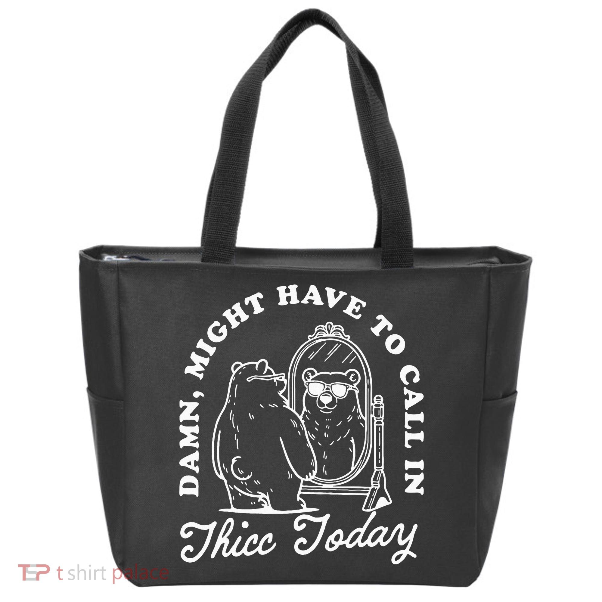 Might Have To Call In Thicc Today Tote Bag
