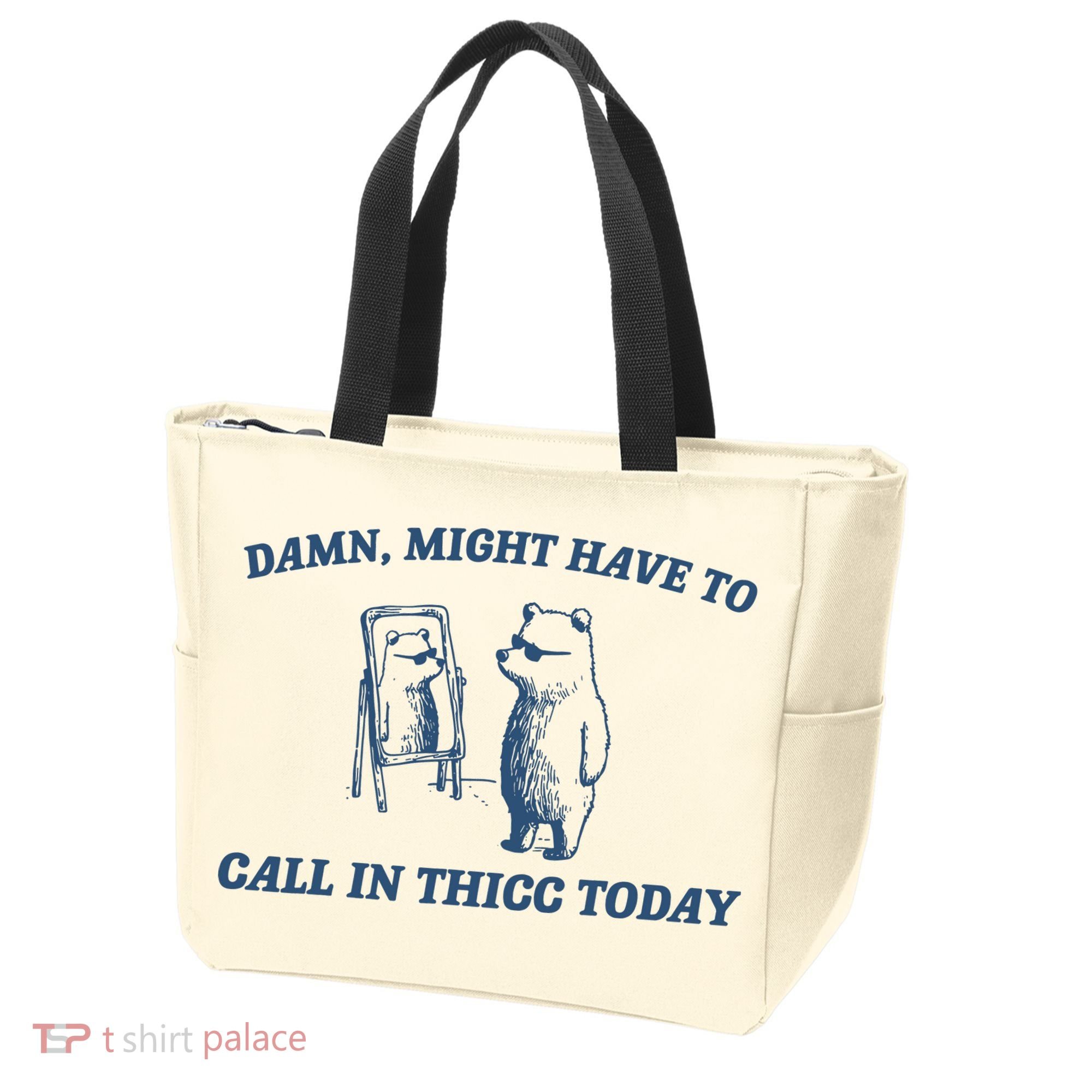 Might Have To Call In Thicc Today Tote Bag