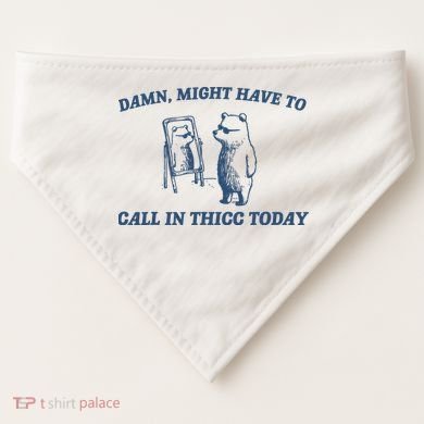 Might Have To Call In Thicc Today USA-Made Doggie Bandana