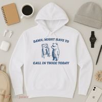 Might Have To Call In Thicc Today Hoodie thumb 3