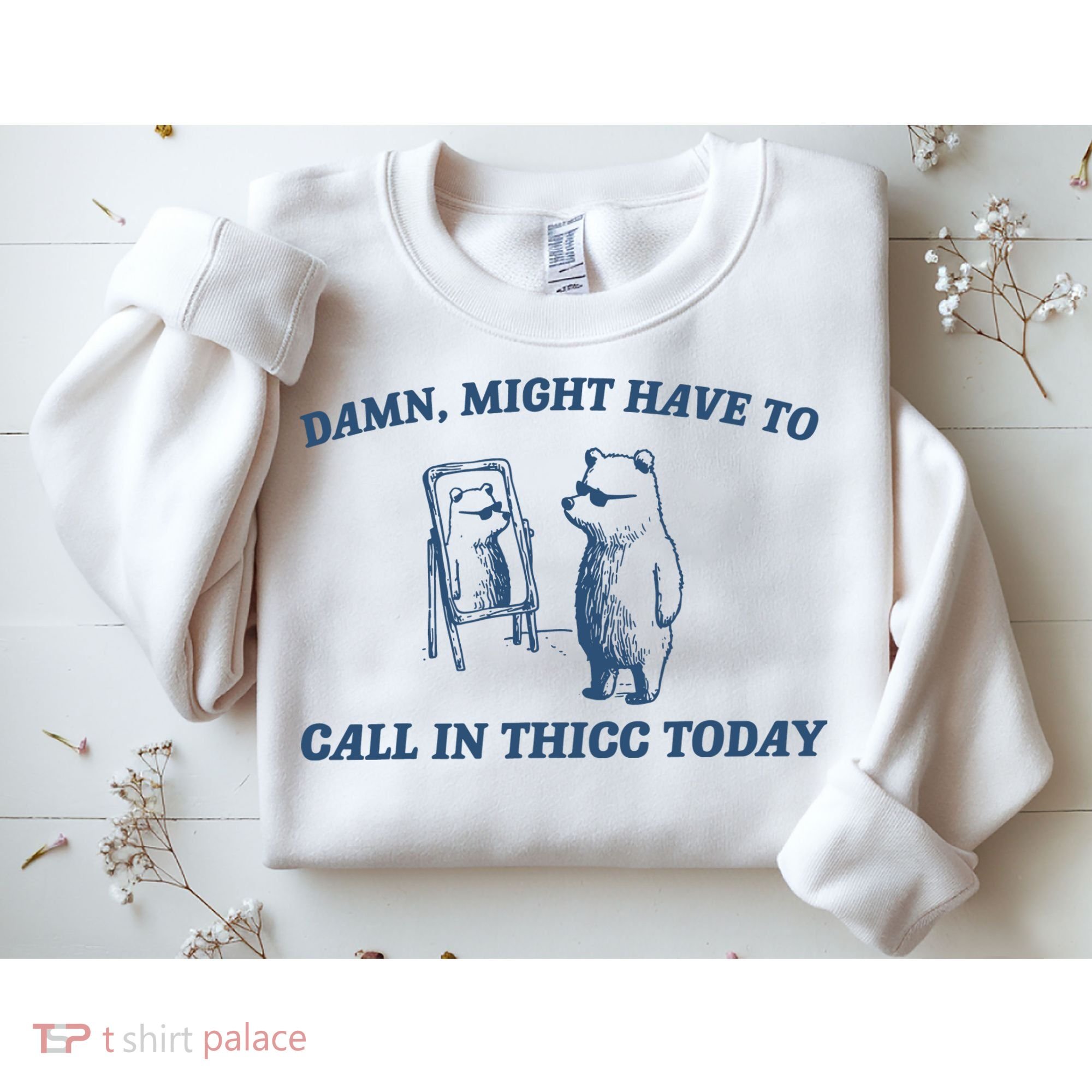 Might Have To Call In Thicc Today Sweatshirt