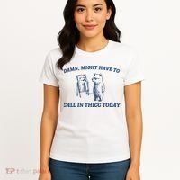 Might Have To Call In Thicc Today Women's T-Shirt thumb 4