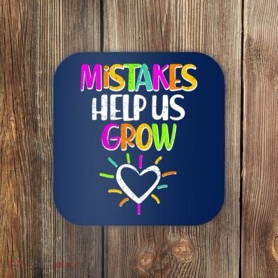 Mistakes Helps Us Grow Coaster