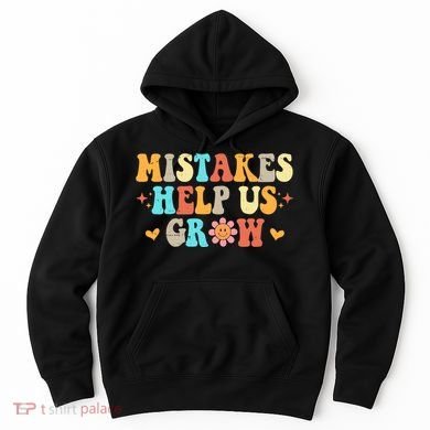 Mistakes Help Us Grow Positive Quote Hoodie