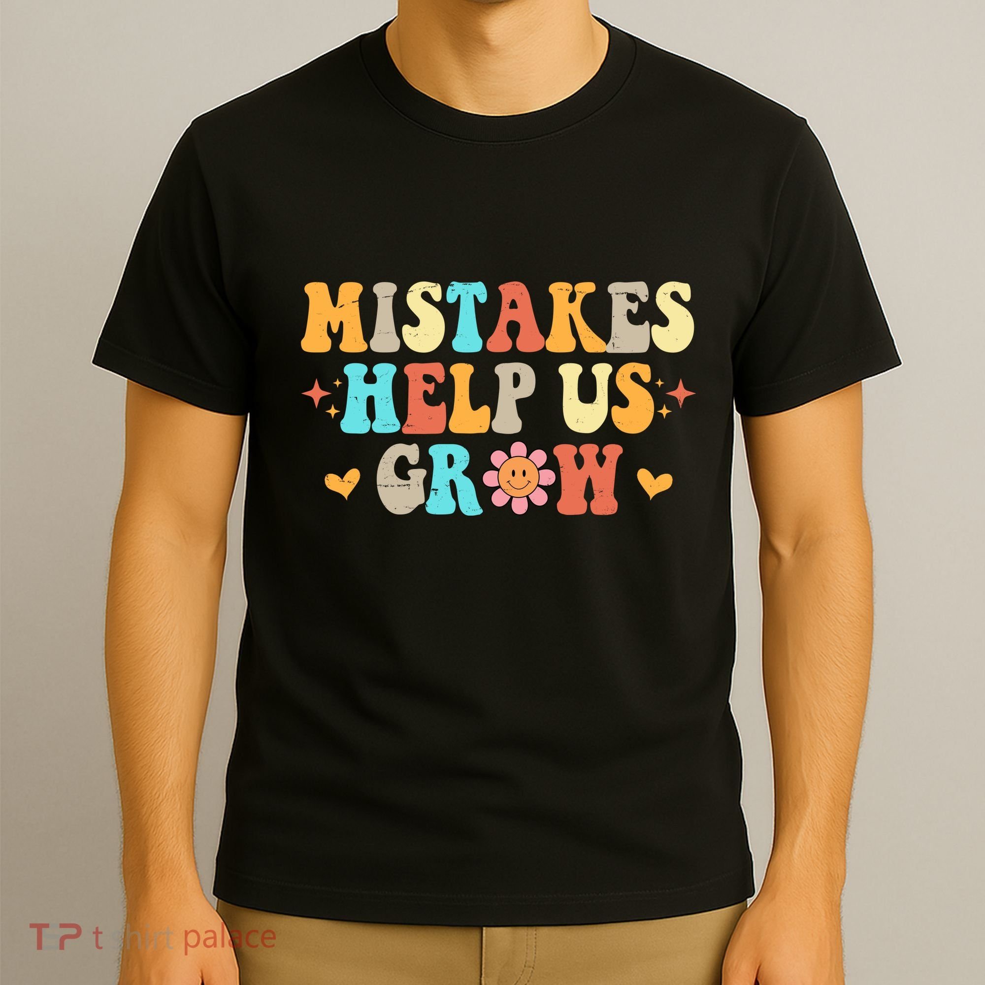 Mistakes Help Us Grow Positive Quote T-Shirt