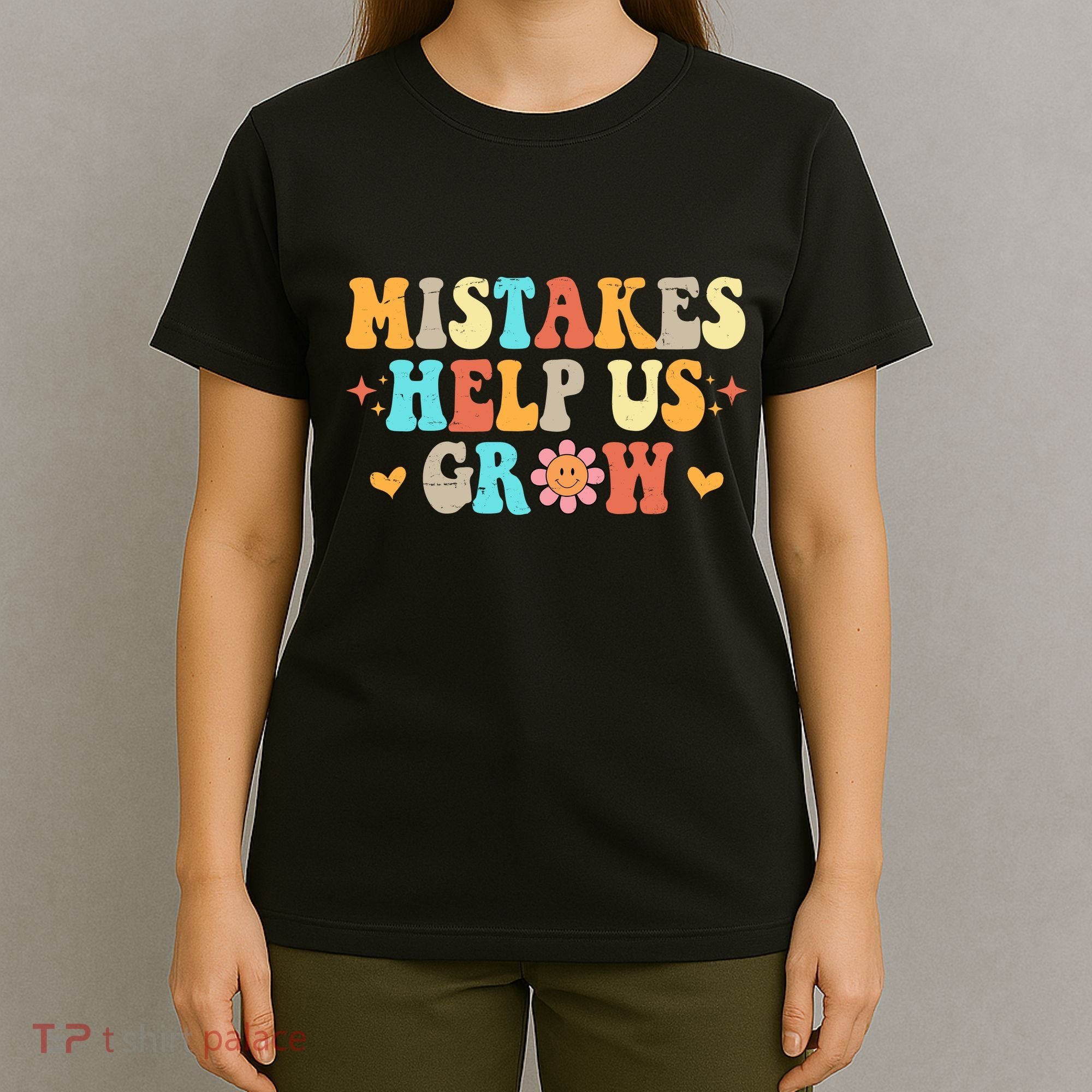 Mistakes Help Us Grow Positive Quote T-Shirt