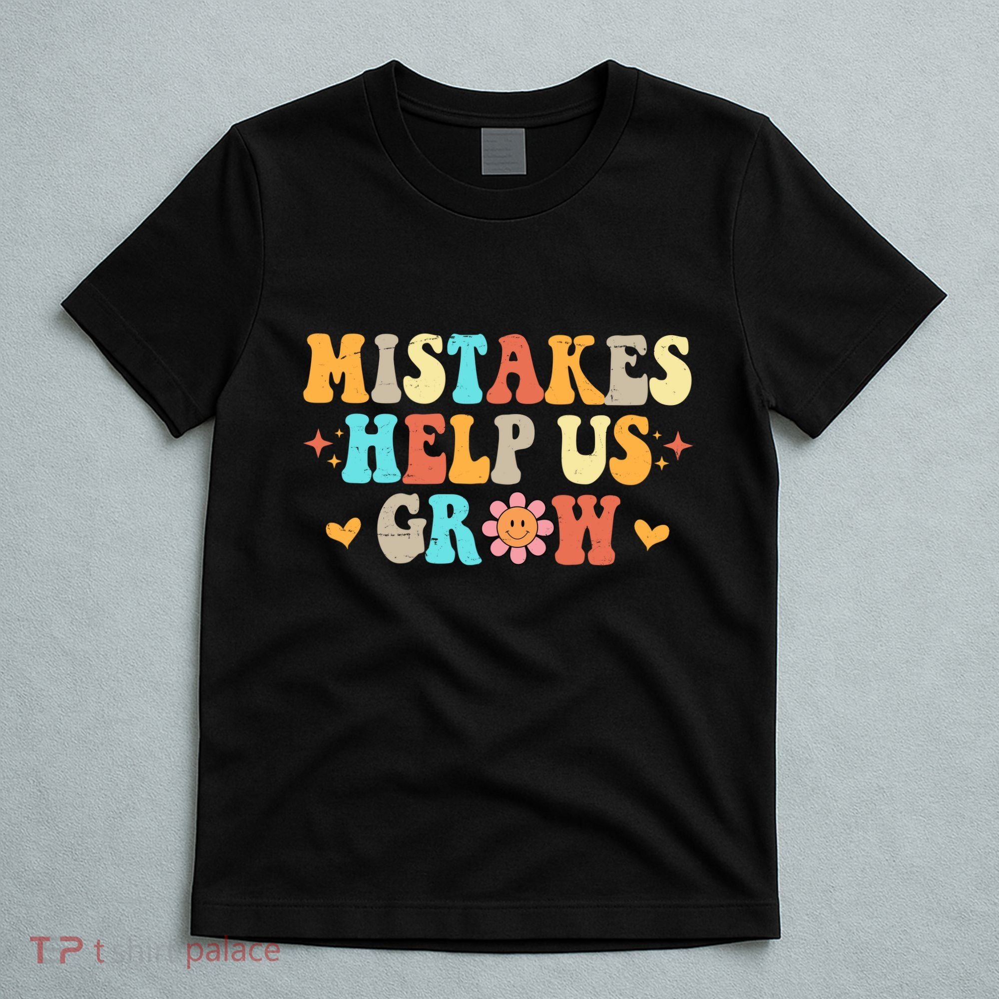 Mistakes Help Us Grow Positive Quote T-Shirt