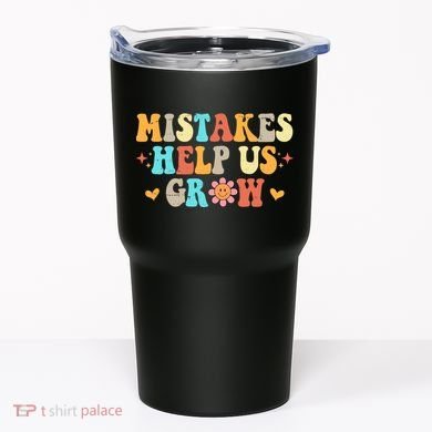 Mistakes Help Us Grow Positive Quote Tumbler