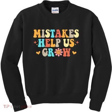 Mistakes Help Us Grow Positive Quote Kids Sweatshirt