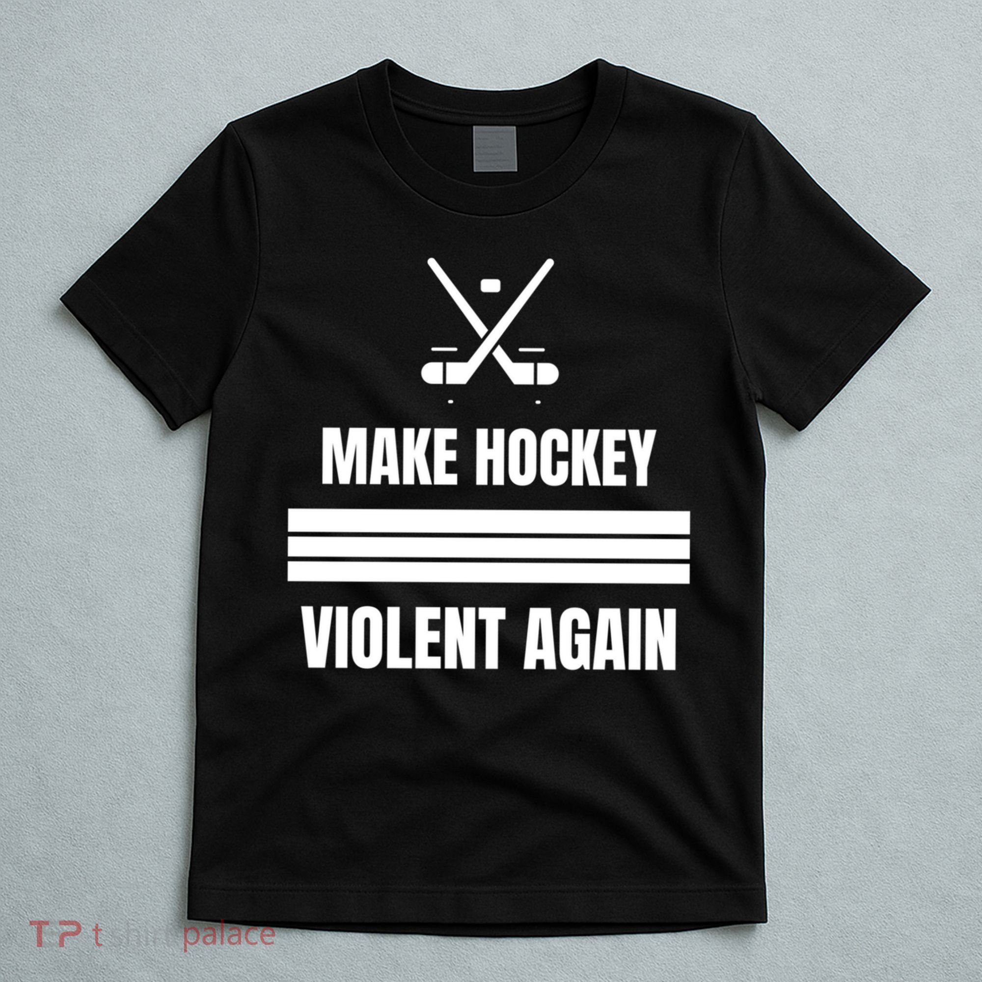 Make Hockey Violent Again Funny Hockey Players Maga Canada Ice T-Shirt