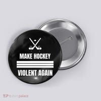 Make Hockey Violent Again Funny Hockey Players Maga Canada Ice Button thumb 0