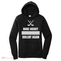 Make Hockey Violent Again Funny Hockey Players Maga Canada Ice Women's Hoodie thumb 0
