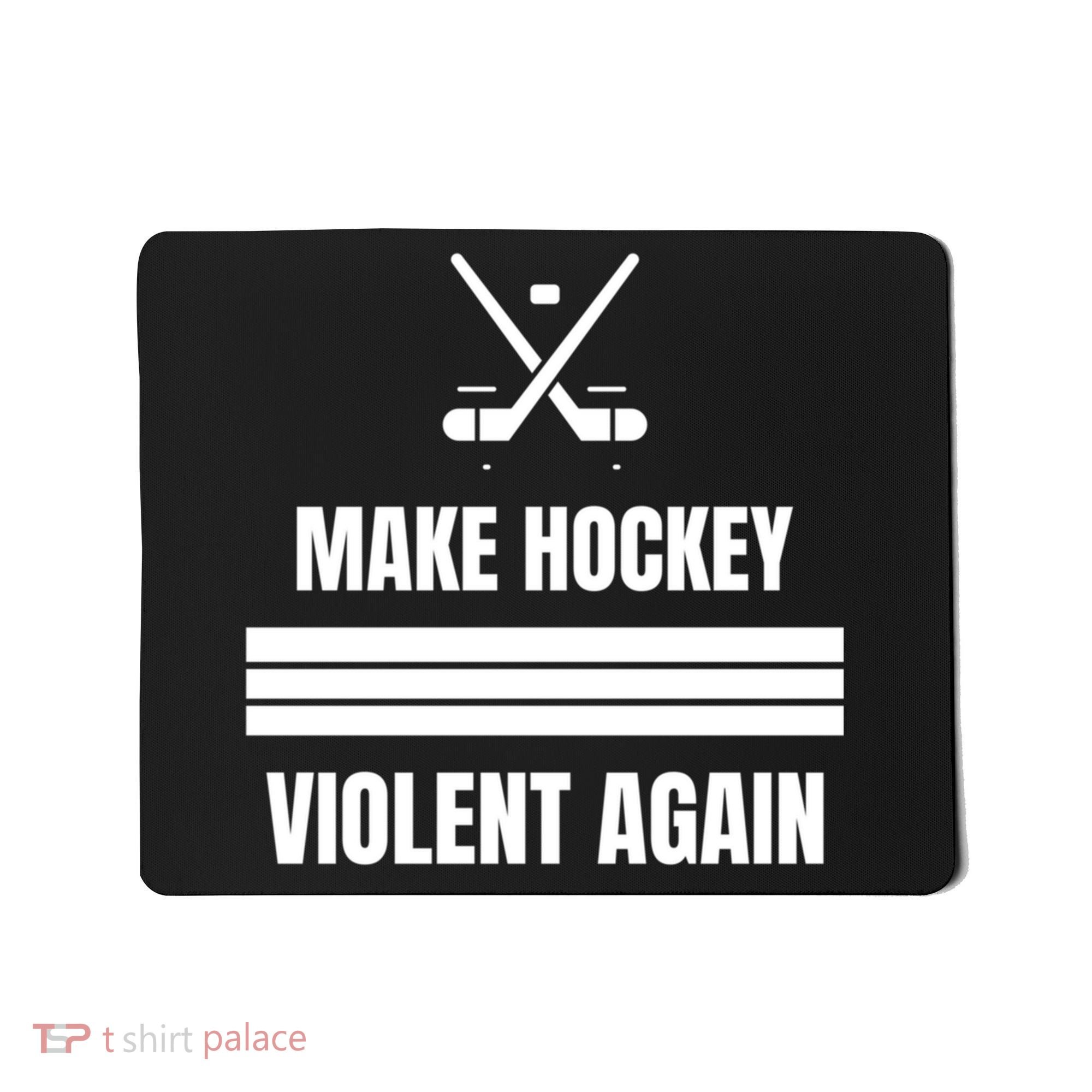 Make Hockey Violent Again Funny Hockey Players Maga Canada Ice Mousepad