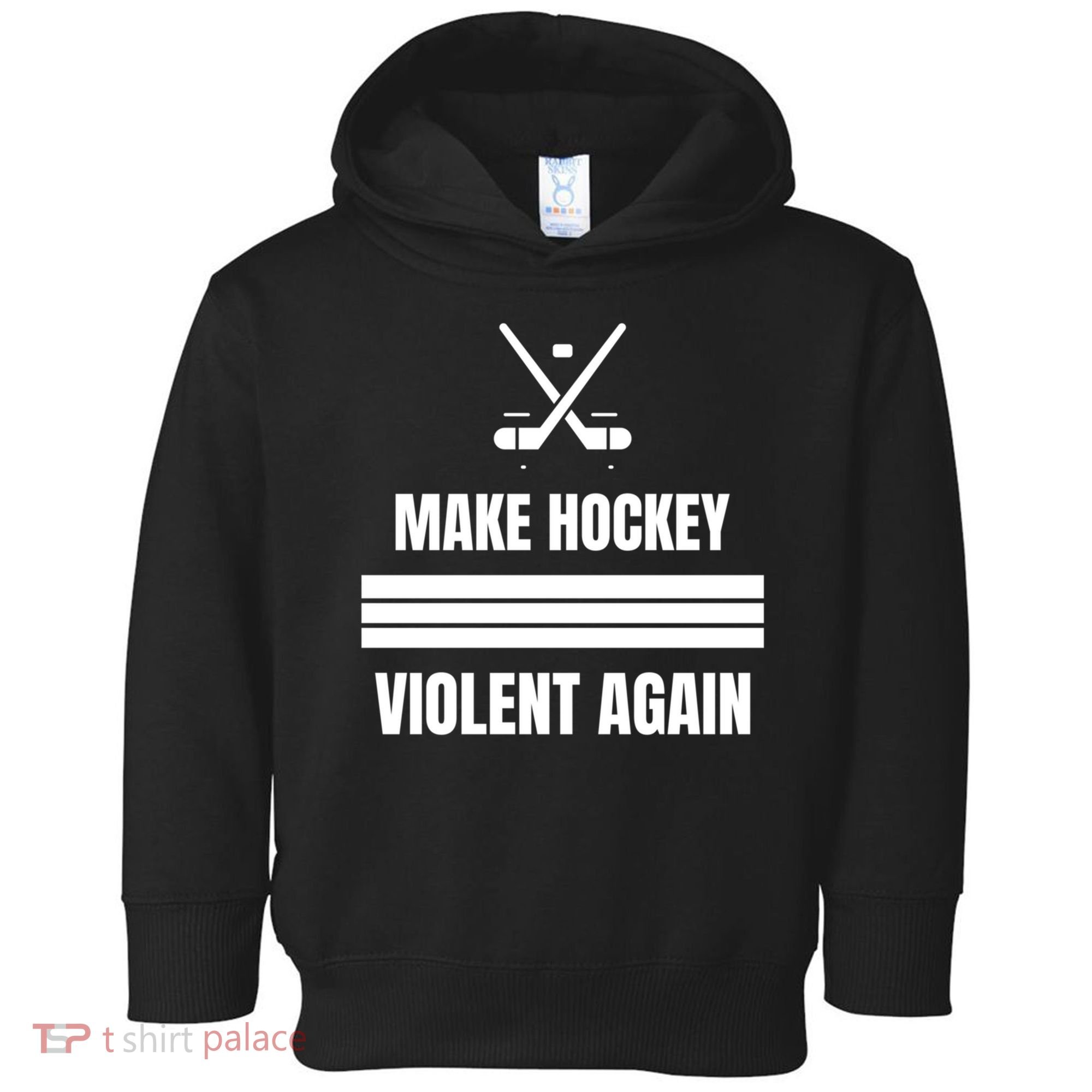 Make Hockey Violent Again Funny Hockey Players Maga Canada Ice Toddler Hoodie