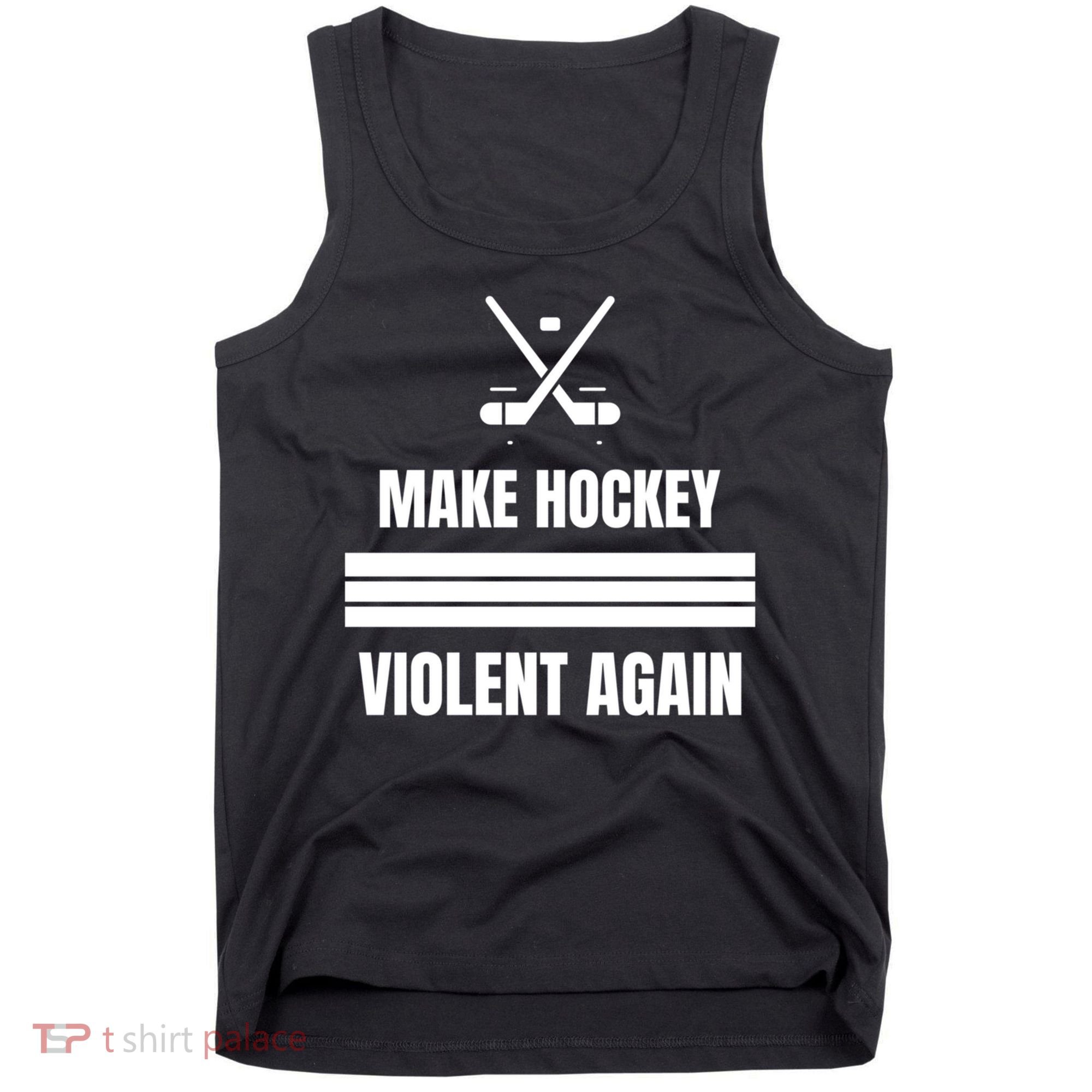 Make Hockey Violent Again Funny Hockey Players Maga Canada Ice Tank Top