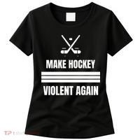 Make Hockey Violent Again Funny Hockey Players Maga Canada Ice Women's T-Shirt thumb 0
