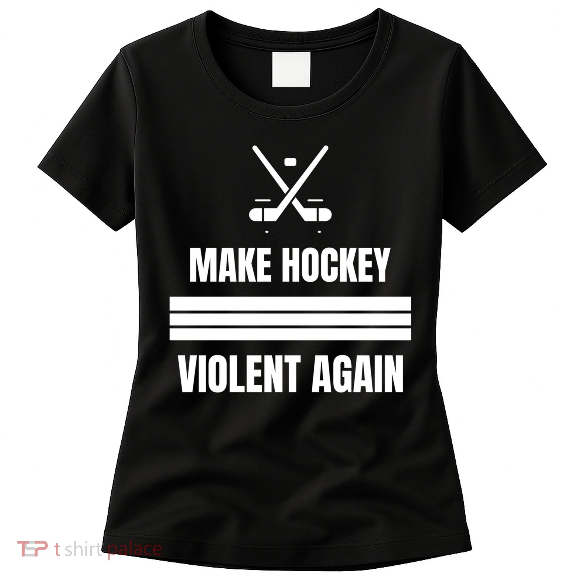 Make Hockey Violent Again Funny Hockey Players Maga Canada Ice Women's T-Shirt
