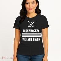 Make Hockey Violent Again Funny Hockey Players Maga Canada Ice Women's T-Shirt thumb 4