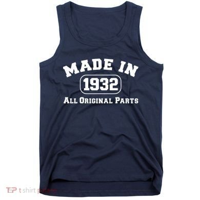 Made In 1932 All Original Parts Tank Top