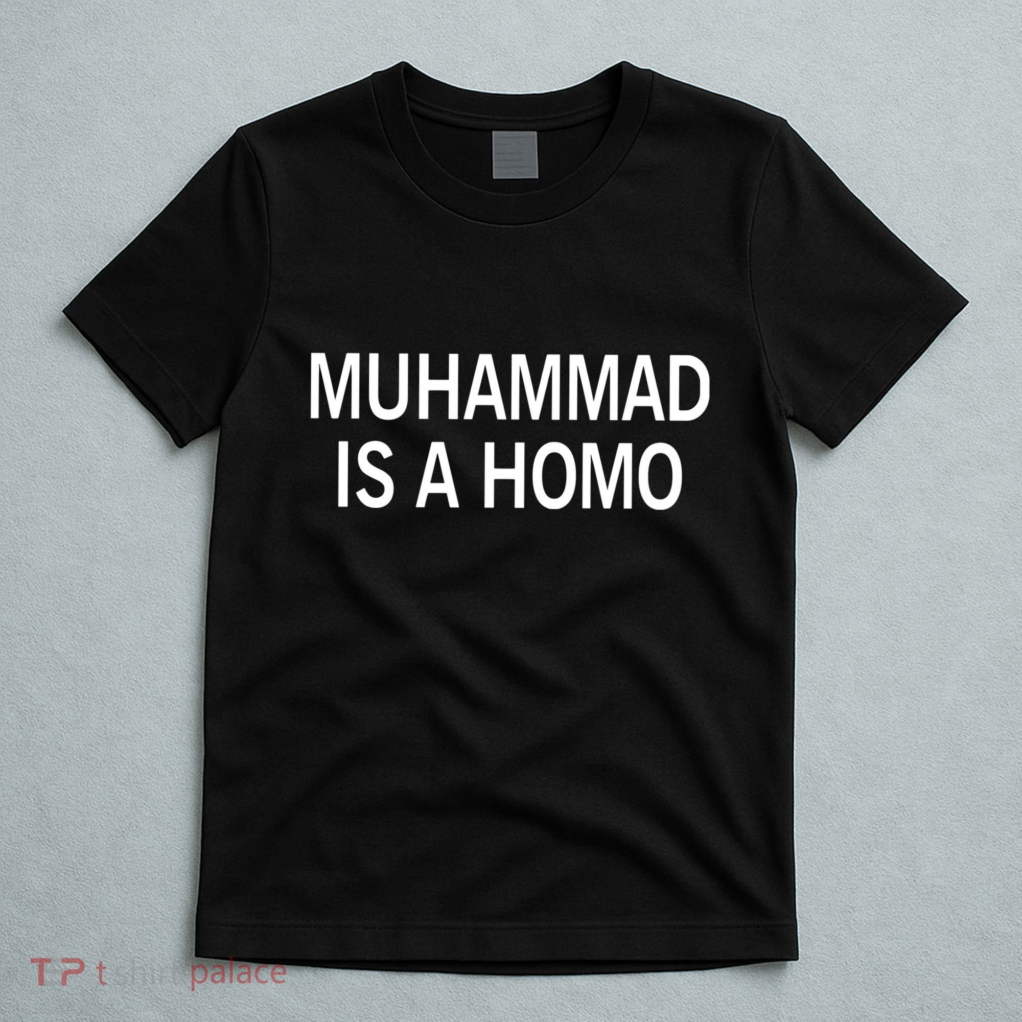 Muhammad Is A Homo T-Shirt