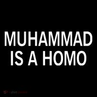Muhammad Is A Homo T-Shirt thumb 7