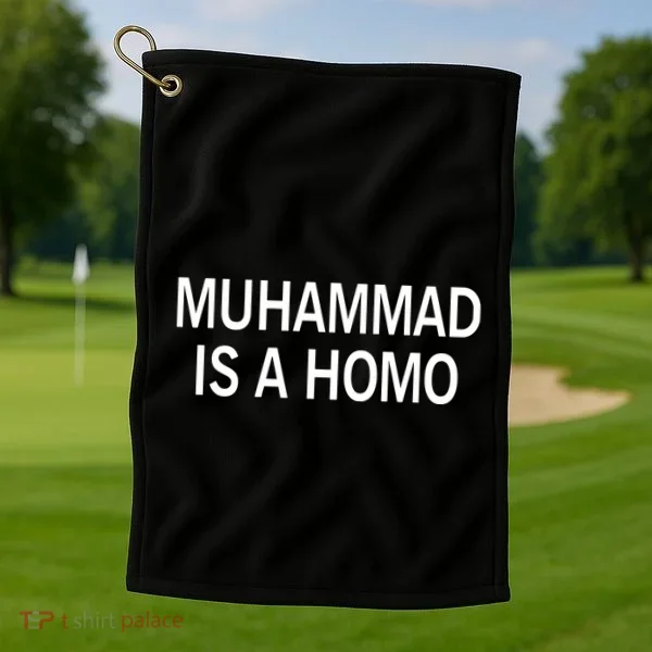 Muhammad Is A Homo Golf Towel
