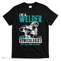 Men Im A Welder Not A Gynecologist Funny Welding T-Shirt thumb 0