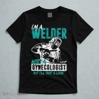 Men Im A Welder Not A Gynecologist Funny Welding T-Shirt thumb 5