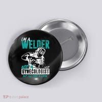 Men Im A Welder Not A Gynecologist Funny Welding Button thumb 0