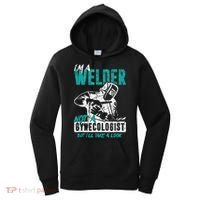 Men Im A Welder Not A Gynecologist Funny Welding Women's Hoodie thumb 0
