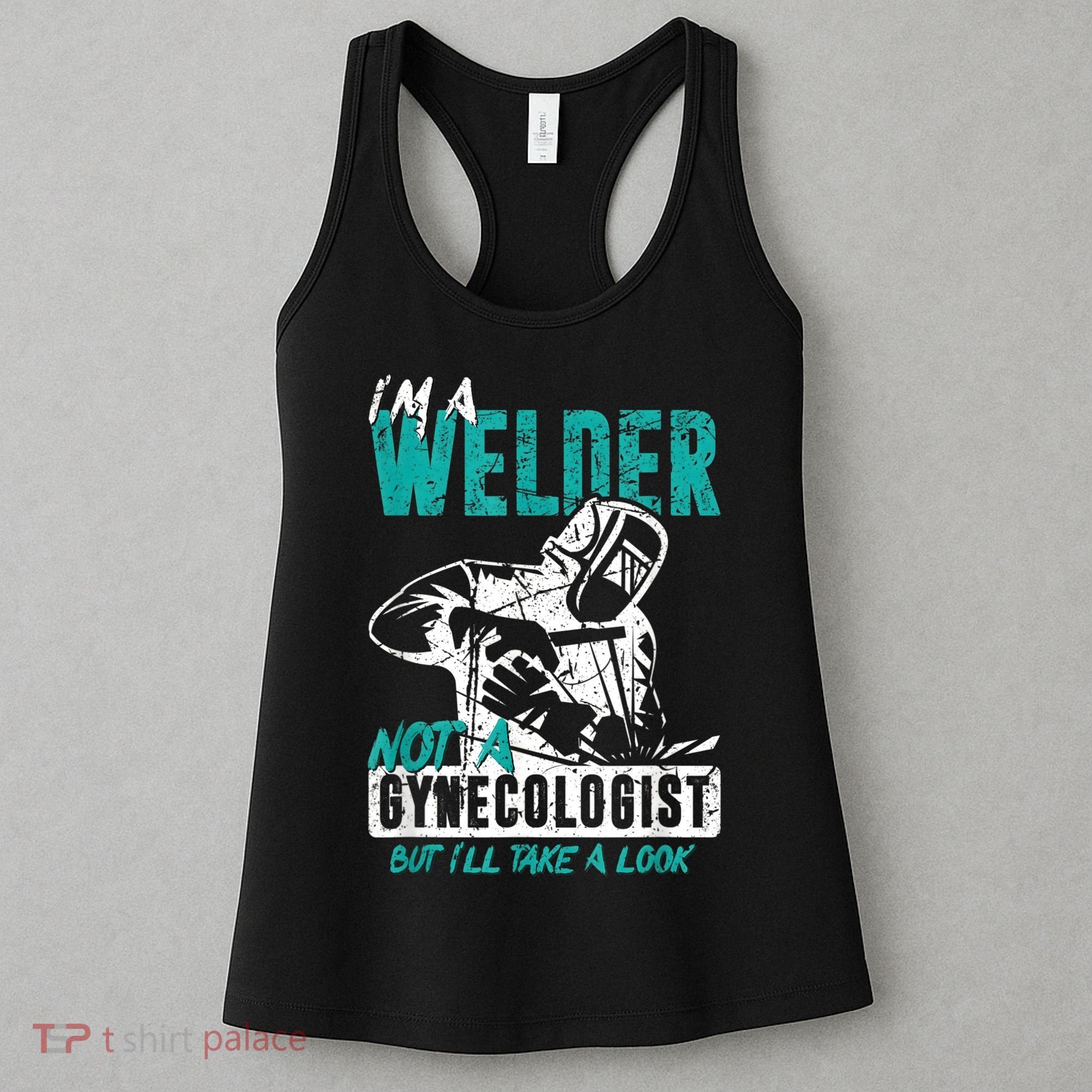 Men Im A Welder Not A Gynecologist Funny Welding Women's Tank Top