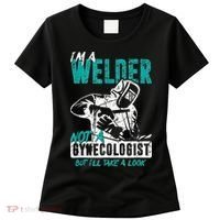 Men Im A Welder Not A Gynecologist Funny Welding Women's T-Shirt thumb 0